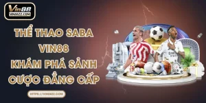 Thể Thao Saba VIN88 - Khám Phá Sảnh Cược Đẳng Cấp
