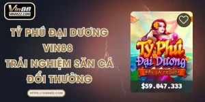 Tỷ Phú Đại Dương VIN88 - Trải Nghiệm Săn Cá Đổi Thưởng
